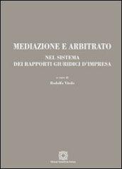 Mediazione e arbitrato nel sistema dei rapporti giuridici d'impresa