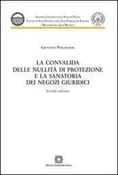 La convalida delle nullità di protezione e la sanatoria dei negozi giuridici