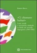 «Ci chiamano barbari». Lotte sociali e movimento sindacale in Sicilia nel secondo dopoguerra (1943-1950)