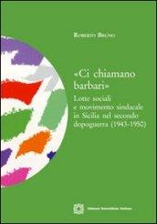 «Ci chiamano barbari». Lotte sociali e movimento sindacale in Sicilia nel secondo dopoguerra (1943-1950)