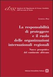 La responsabilità di proteggere e il ruolo delle organizzazione internazionali regionali