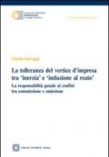 La tolleranza del vertice d'impresa tra «inerzia» e «induzione al reato»