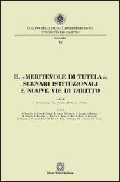 Il «meritevole di tutela». Scenari istituzionali e nuove vie di diritto