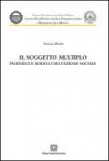 Il soggetto multiplo. Individui e modelli dell'azione sociale