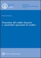 Protezione del credito bancario e «particolari operazioni di credito»