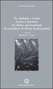 Tra apologia e utopia. Forma e decisione nel diritto internazionale. (Il contributo di Martti Koskenniemi)