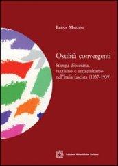 Ostilità convergenti. Stampa diocesana, razzismo e antisemitismo nell'Italia fascista (1937-1939)