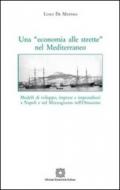 Una «economia alle strette» nel Mediterraneo. Modelli di sviluppo, imprese e imprenditori a Napoli e nel Mezzogiorno nell'Ottocento: 9