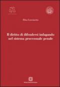 Il diritto di difendersi indagando nel sistema processuale penale