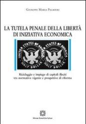 La tutela penale della libertà di iniziativa economica