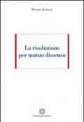 La risoluzione per mutuo dissenso