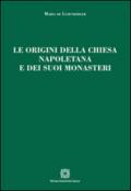 Le origini della chiesa napoletana e dei suoi monasteri