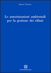 Le autorizzazioni ambientali per la gestione dei rifiuti