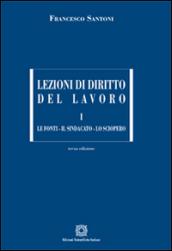 Lezioni di diritto del lavoro. 1.Le fonti, il sindacato, lo sciopero