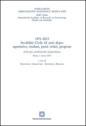 1971-2013 invalidità civile 42 anni dopo. Aspettative, risultati, punti critici, proposte