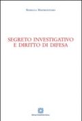 Segreto investigativo e diritto di difesa