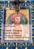 Ferrando d'Aragona. Duca di Calabria e Vicerè di Valenza