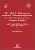 Alle radici del diritto penale moderno. L'illuminismo giuridico di Cesare Beccaria di fronte al potere di punire