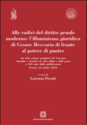 Alle radici del diritto penale moderno. L'illuminismo giuridico di Cesare Beccaria di fronte al potere di punire