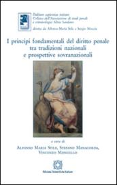 I principi fondamentali del diritto penale tra tradizioni nazionali e prospettive sovranazionali