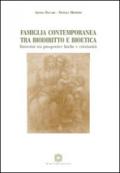 Famiglia contemporanea tra biodiritto e bioetica. Inserstizi tra prospettive laiche e cristianità