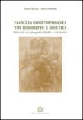 Famiglia contemporanea tra biodiritto e bioetica. Inserstizi tra prospettive laiche e cristianità