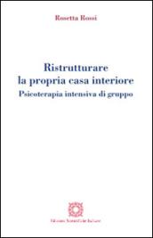 Ristrutturare la propria casa interiore. Psicoterapia intensiva di gruppo