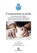 Consacrazione in uscita. La consacrazione laicale nella chiesa del Terzo Millennio alla luce del Concilio Vaticano II