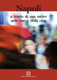 Napoli: a bordo di una metro sulle tracce della città