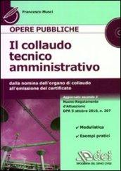 Collaudo tecnico amministrativo. Dalla nomina dell'organo di collaudo all'emissione del certificato. Con CD-ROM (Il)