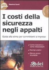 I costi della sicurezza negli appalti. Guida alla stima per committenti e imprese. Con CD-ROM