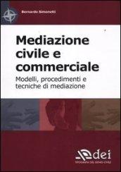 Mediazione civile e commerciale. Modelli, procedimenti e tecniche di mediazione