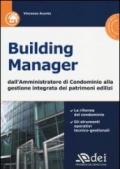 Building manager. Dall'amministrazione di condominio alla gestione integrata dei patrimoni edilizi. Con CD-ROM
