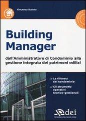 Building manager. Dall'amministrazione di condominio alla gestione integrata dei patrimoni edilizi. Con CD-ROM