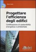 Progettare l'efficienza degli edifici. Certificazione di sostenibilità energetica e ambientale