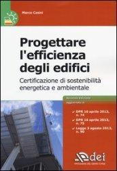 Progettare l'efficienza degli edifici. Certificazione di sostenibià energetica e ambientale