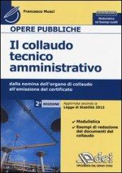 Il collaudo tecnico amministrativo. Dalla nomina dell'organo di collaudo all'emissione del certificato. Con aggiornamento online