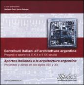 Contributi italiani all'architettura argentina. Progetti e opere tra il XIX e il XX secolo. Ediz. italiana e spagnola