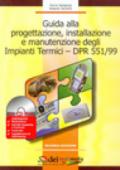 Guida alla progettazione, installazione e manutenzione degli impianti termici-DPR 551/99. Con CD-ROM