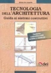 Tecnologia dell'architettura. Guida ai sistemi costruttivi