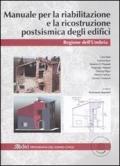 Manuale per la riabilitazione e la ricostruzione postsismica degli edifici. Regione dell'Umbria. Ediz. illustrata. Con CD-ROM