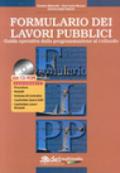 Formulario dei lavori pubblici. Guida operativa dalla programmazione al collaudo. Con CD-ROM