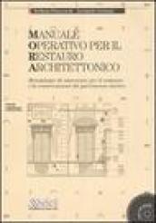 Manuale operativo per il restauro architettonico. Metodologie di intervento per il restauro e la conservazione del patrimonio storico. Con CD-ROM