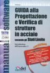 Guida alla progettazione e verifica di strutture in acciaio secondo gli Stati Limite. Introduzione all'Eurocodice 3. Con CD-ROM