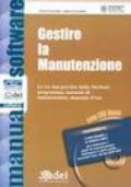 Gestire la manutenzione. Le tre fasi previste dalla Merloni: programma, manuale di manutenzione, manuale d'uso. Con CD-ROM