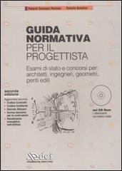 Guida normativa per il progettista. Esami di stato e concorsi per: architetti, ingegneri, geometri, periti edili. Con CD-ROM