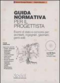 Guida normativa per il progettista. Esami di stato e concorsi per: architetti, ingegneri, geometri, periti edili. Con CD-ROM