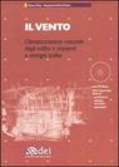 Il vento. Climatizzazione naturale degli edifici e impianti a energia pulita. Con CD-ROM