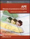 APE. Attestato di prestazione energetica. Software per la redazione dell'APE. Norme UNI/TS 11300:2014 per edifici residenziali esistenti fino a 3.000 mq. Con softwar