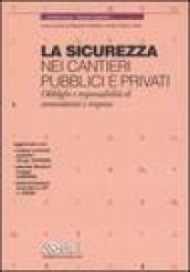 La sicurezza nei cantieri pubblici e privati. Obblighi e responsabilità di committenti e imprese